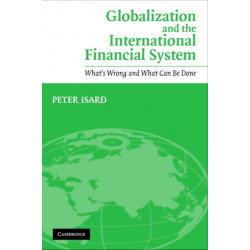 Globalization and the International Financial System: What's Wrong and What Can Be Done