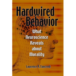 Hardwired Behavior: What Neuroscience Reveals about Morality