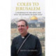 Coles to Jerusalem: A Pilgrimage to the Holy Land with Reverend Richard Coles