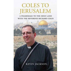 Coles to Jerusalem: A Pilgrimage to the Holy Land with Reverend Richard Coles