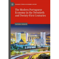 The Modern Portuguese Economy in the Twentieth and Twenty-First Centuries