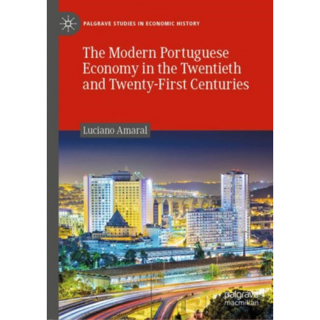 The Modern Portuguese Economy in the Twentieth and Twenty-First Centuries