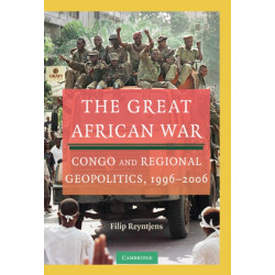 The Great African War: Congo and Regional Geopolitics, 1996–2006