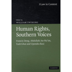 Human Rights, Southern Voices: Francis Deng, Abdullahi An-Na'im, Yash Ghai and Upendra Baxi