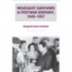 Holocaust Survivors in Postwar Germany, 1945–1957