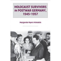 Holocaust Survivors in Postwar Germany, 1945–1957