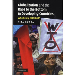 Globalization and the Race to the Bottom in Developing Countries: Who Really Gets Hurt?