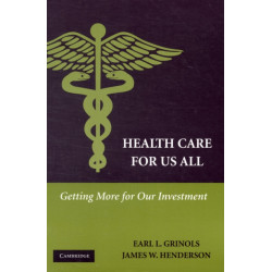 Health Care for Us All: Getting More for Our Investment