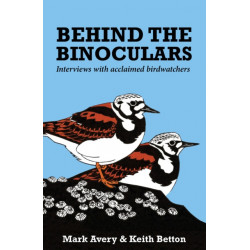 Behind the Binoculars: Interviews with acclaimed birdwatchers