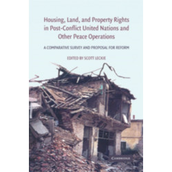Housing, Land, and Property Rights in Post-Conflict United Nations and Other Peace Operations: A Comparative Survey and Proposal for Reform