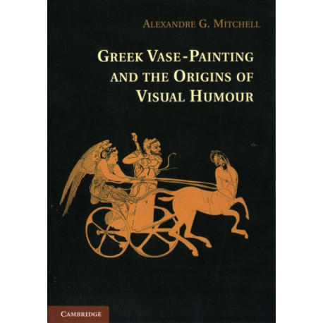 Greek Vase-Painting and the Origins of Visual Humour