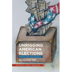 Unrigging American Elections: Reform Past and Prologue