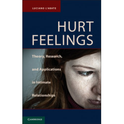 Hurt Feelings: Theory, Research, and Applications in Intimate Relationships