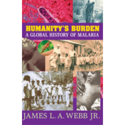 Humanity's Burden: A Global History of Malaria