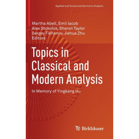Topics in Classical and Modern Analysis: In Memory of Yingkang Hu