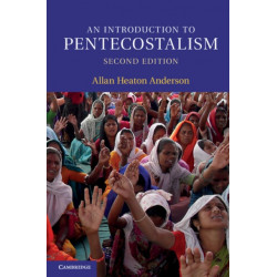 An Introduction to Pentecostalism: Global Charismatic Christianity