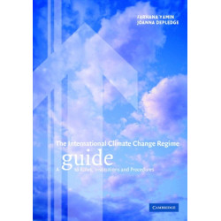 The International Climate Change Regime: A Guide to Rules, Institutions and Procedures