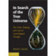 In Search of the True Universe: The Tools, Shaping, and Cost of Cosmological Thought