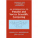 An Introduction to Parallel and Vector Scientific Computation