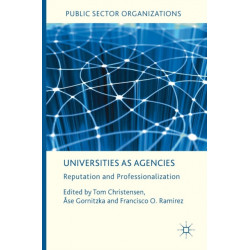 Universities as Agencies: Reputation and Professionalization