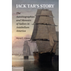Jack Tar's Story: The Autobiographies and Memoirs of Sailors in Antebellum America