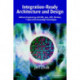 Integration-Ready Architecture and Design: Software Engineering with XML, Java, .NET, Wireless, Speech, and Knowledge Technologies