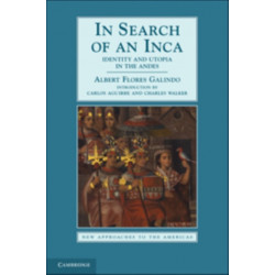 In Search of an Inca: Identity and Utopia in the Andes