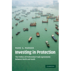 Investing in Protection: The Politics of Preferential Trade Agreements between North and South
