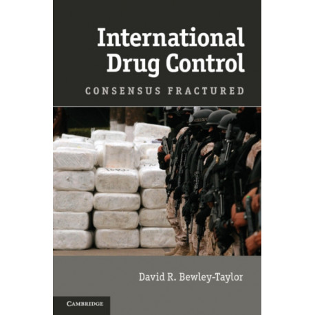 International Drug Control: Consensus Fractured