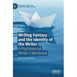 Writing Fantasy and the Identity of the Writer: A Psychosocial Writer’s Workbook