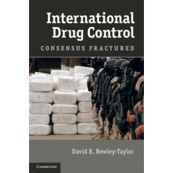 International Drug Control: Consensus Fractured