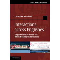 Interactions across Englishes: Linguistic Choices in Local and International Contact Situations