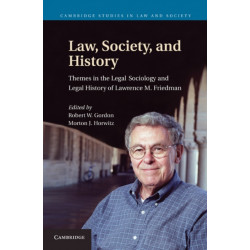 Law, Society, and History: Themes in the Legal Sociology and Legal History of Lawrence M. Friedman