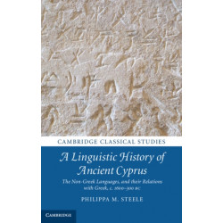 A Linguistic History of Ancient Cyprus: The Non-Greek Languages, and their Relations with Greek, c.1600–300 BC