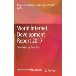 World Internet Development Report 2017: Translated by Peng Ping