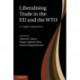 Liberalising Trade in the EU and the WTO: A Legal Comparison
