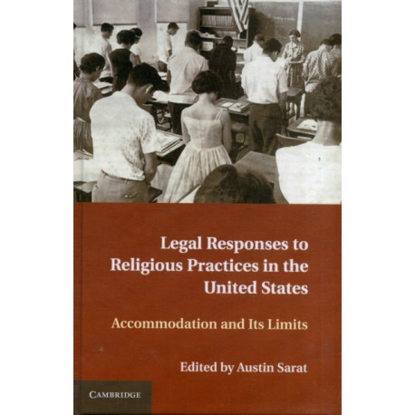 Legal Responses to Religious Practices in the United States: Accomodation and its Limits