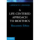A Life-Centered Approach to Bioethics: Biocentric Ethics