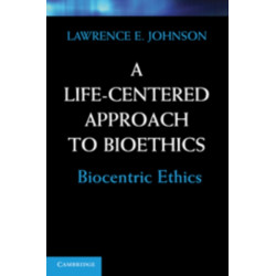 A Life-Centered Approach to Bioethics: Biocentric Ethics