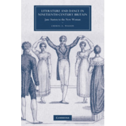 Literature and Dance in Nineteenth-Century Britain: Jane Austen to the New Woman