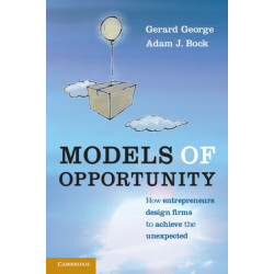 Models of Opportunity: How Entrepreneurs Design Firms to Achieve the Unexpected
