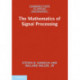 The Mathematics of Signal Processing