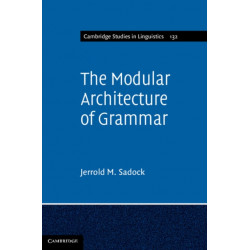 The Modular Architecture of Grammar