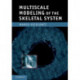 Multiscale Modeling of the Skeletal System