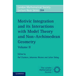 Motivic Integration and its Interactions with Model Theory and Non-Archimedean Geometry: Volume 2