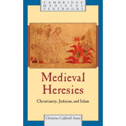 Medieval Heresies: Christianity, Judaism, and Islam