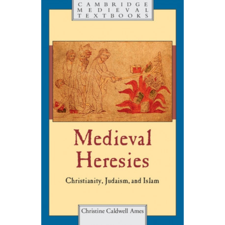 Medieval Heresies: Christianity, Judaism, and Islam