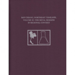 Ban Chiang, Northeast Thailand, Volume 2C: The Metal Remains in Regional Context