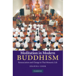 Meditation in Modern Buddhism: Renunciation and Change in Thai Monastic Life