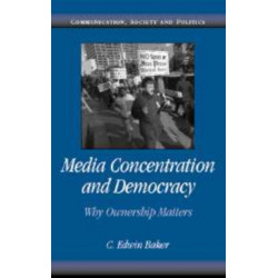 Media Concentration and Democracy: Why Ownership Matters